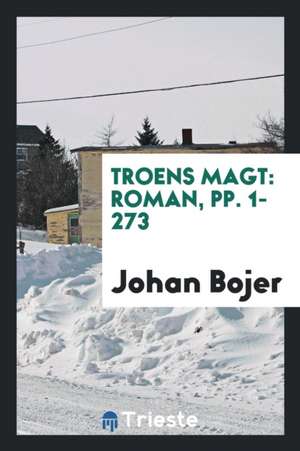 Troens Magt: Roman AF Johan Bojer de Johan Bojer