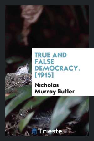 True and False Democracy de Nicholas Murray Butler