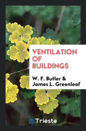 Ventilation of Buildings de W. F. Butler