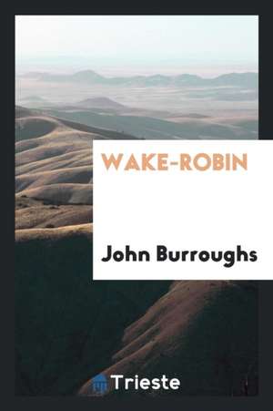 Wake-Robin de John Burroughs