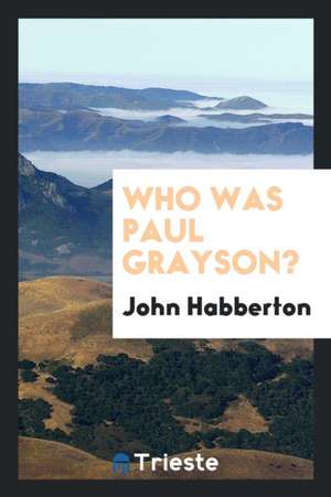 Who Was Paul Grayson? de John Habberton