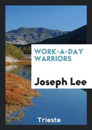 Work-A-Day Warriors de Joseph Lee