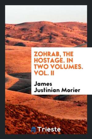 Zohrab, the Hostage de James Justinian Morier