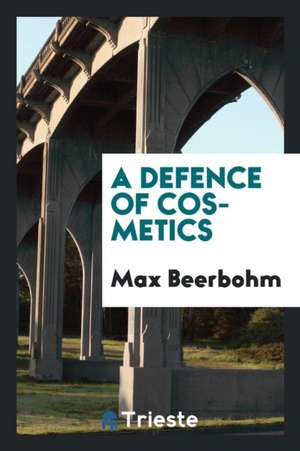 A Defence of Cosmetics de Sir Max Beerbohm