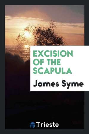 Excision of the Scapula de James Syme