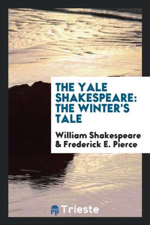 The Yale Shakespeare: The Winter's Tale de William Shakespeare