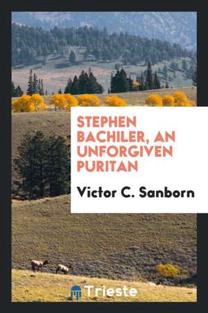 Stephen Bachiler, an Unforgiven Puritan de Nicolaus Steno