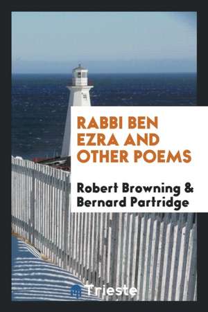 Rabbi Ben Ezra and Other Poems de Robert Browning