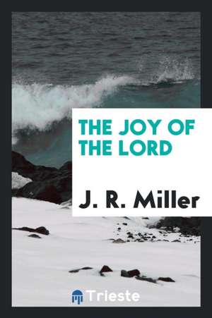 The Joy of the Lord de J. R. Miller