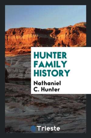 Hunter Family History de Nathaniel C. Hunter