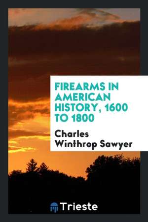 Firearms in American History .. de Thomas Carpenter