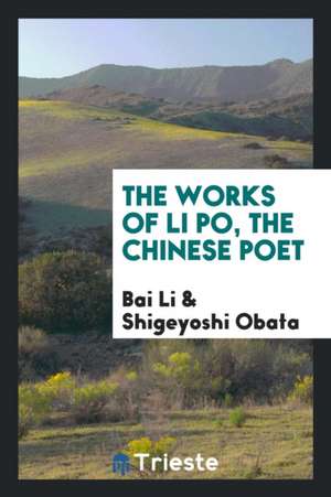 The Works of Li Po, the Chinese Poet de Sir J. M. Le Moine