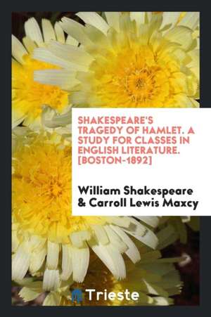 Shakespeare's Tragedy of Hamlet; A Study for Classes in English Literature de H. W. Davies