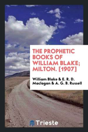 The Prophetic Books of William Blake; Milton de William Blake