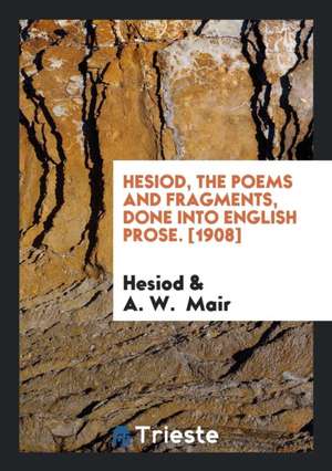 Hesiod, the Poems and Fragments, Done Into English Prose de J. H. Cornell