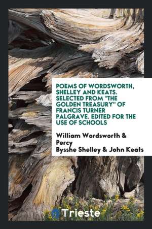 Poems of Wordsworth, Shelley and Keats de William Wordsworth