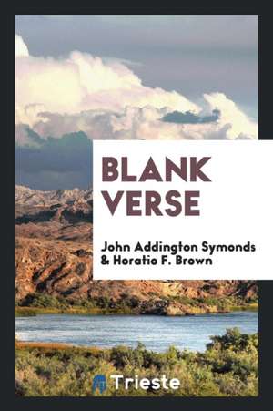 Blank Verse de John Addington Symonds