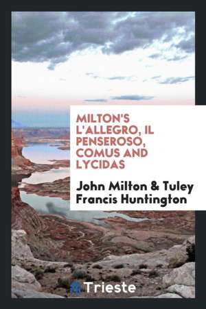 Milton's l'Allegro, Il Penseroso, Comus, and Lycidas de John Milton