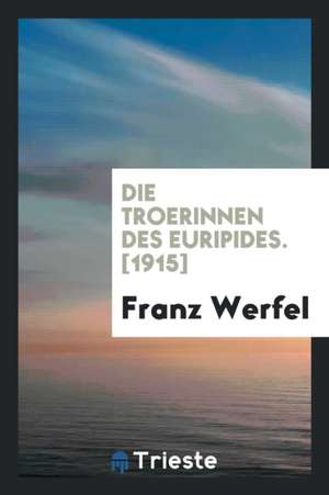 Die Troerinnen Des Euripides de Franz Werfel