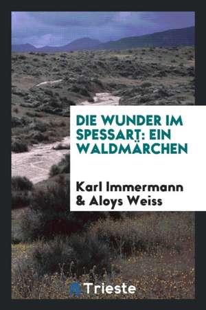 Die Wunder Im Spessart: Ein Waldmärchen de Hrdli&