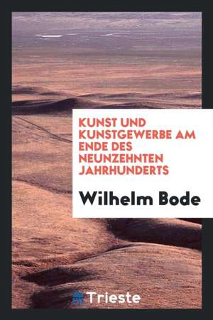 Kunst Und Kunstgewerbe Am Ende Des Neunzehnten Jahrhunderts de Giuseppe Verdi