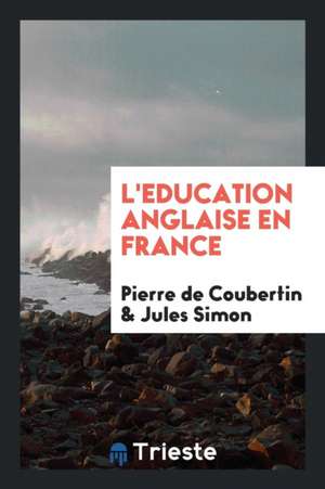 L'Education Anglaise En France de Pierre De Coubertin