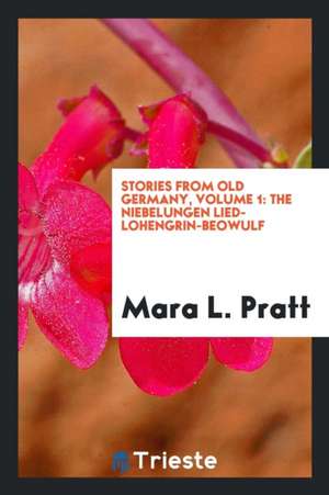 Stories from Old Germany, Volume 1 de Mara L. Pratt