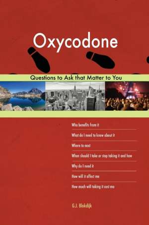 Oxycodone 613 Questions to Ask that Matter to You de G. J. Blokdijk