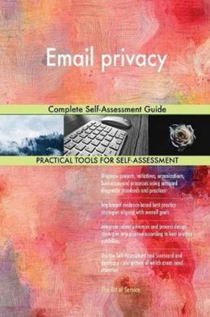 Email privacy Complete Self-Assessment Guide de Gerardus Blokdyk