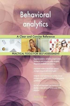 Behavioral analytics A Clear and Concise Reference de Gerardus Blokdyk