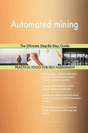 Automated mining The Ultimate Step-By-Step Guide de Gerardus Blokdyk