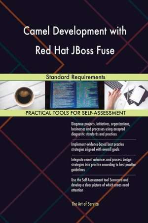 Camel Development with Red Hat JBoss Fuse Standard Requirements de Gerardus Blokdyk