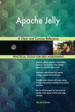 Apache Jelly A Clear and Concise Reference de Gerardus Blokdyk