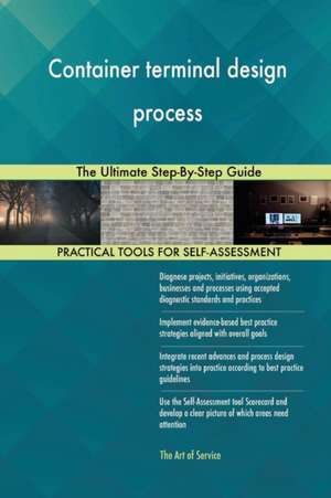 Container terminal design process The Ultimate Step-By-Step Guide de Gerardus Blokdyk