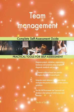 Team management Complete Self-Assessment Guide de Gerardus Blokdyk