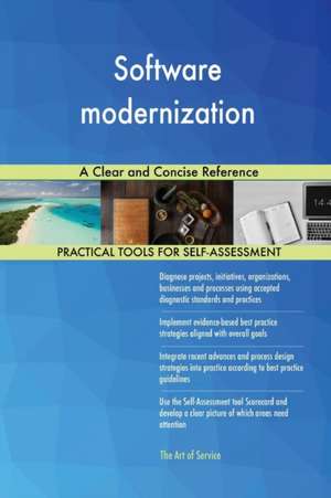 Software modernization A Clear and Concise Reference de Gerardus Blokdyk