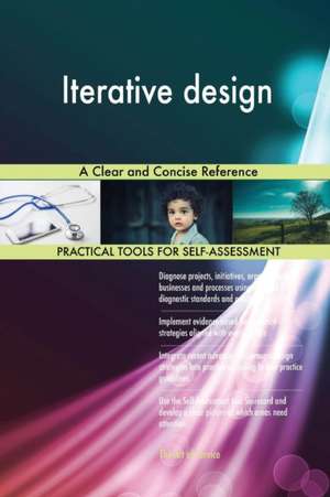 Iterative design A Clear and Concise Reference de Gerardus Blokdyk