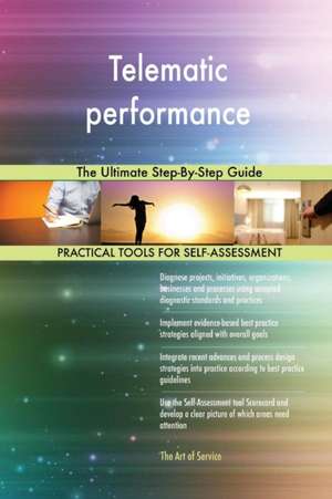 Telematic performance The Ultimate Step-By-Step Guide de Gerardus Blokdyk