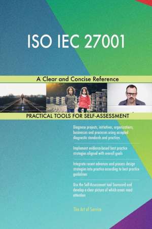 ISO IEC 27001 A Clear and Concise Reference de Gerardus Blokdyk