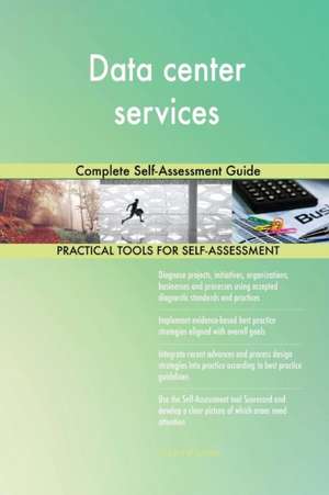 Data center services Complete Self-Assessment Guide de Gerardus Blokdyk