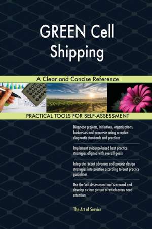GREEN Cell Shipping A Clear and Concise Reference de Gerardus Blokdyk