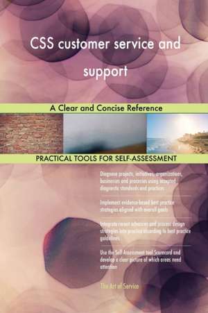 CSS customer service and support A Clear and Concise Reference de Gerardus Blokdyk