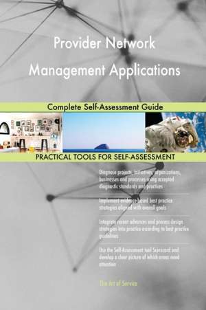 Provider Network Management Applications Complete Self-Assessment Guide de Gerardus Blokdyk