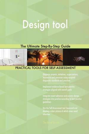 Design tool The Ultimate Step-By-Step Guide de Gerardus Blokdyk