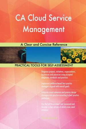 CA Cloud Service Management A Clear and Concise Reference de Gerardus Blokdyk