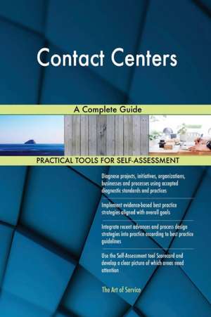 Contact Centers A Complete Guide de Gerardus Blokdyk