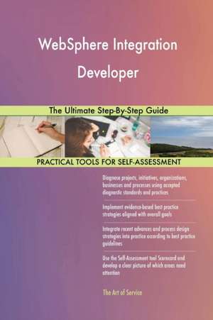 WebSphere Integration Developer The Ultimate Step-By-Step Guide de Gerardus Blokdyk