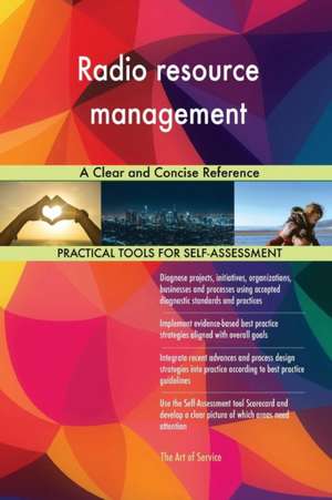Radio resource management A Clear and Concise Reference de Gerardus Blokdyk