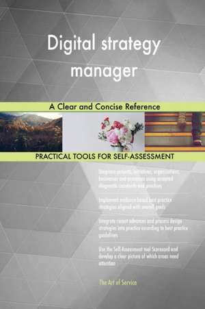 Digital strategy manager A Clear and Concise Reference de Gerardus Blokdyk