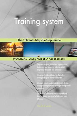 Training system The Ultimate Step-By-Step Guide de Gerardus Blokdyk
